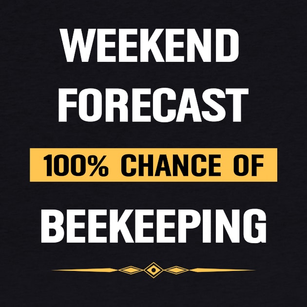 Weekend Forecast Beekeeping Beekeeper Bee Bees Keeping by Happy Life